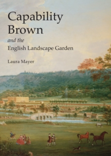 Capability Brown and the English Landscape Garden, Paperback Book Capability Brown and the English Landscape Garden, Paperback Book