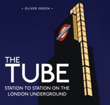 The Tube : Station to Station on the London Underground, Hardback Book The Tube : Station to Station on the London Underground, Hardback Book