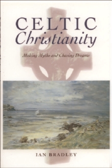 Celtic Christianity : Making Myths and Chasing Dreams, Paperback Book Celtic Christianity : Making Myths and Chasing Dreams, Paperback Book