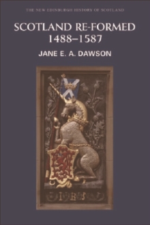 Scotland Re-formed, 1488-1587, Paperback Book Scotland Re-formed, 1488-1587, Paperback Book