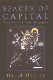 Spaces of Capital : Towards a Critical Geography, Paperback Spaces of Capital : Towards a Critical Geography, Paperback
