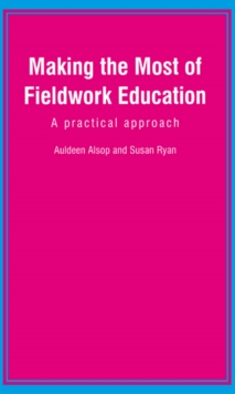 Making the Most of Fieldwork Education : A Practical Approach, Paperback Making the Most of Fieldwork Education : A Practical Approach, Paperback