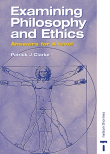 Examining Philosophy and Ethics : Answers for A Level, Paperback Examining Philosophy and Ethics : Answers for A Level, Paperback