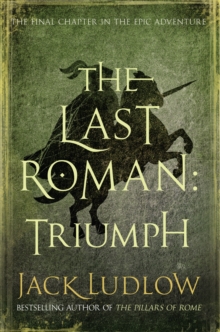 The Last Roman: Triumph, Hardback The Last Roman: Triumph, Hardback