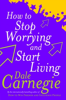 How to Stop Worrying and Start Living, Paperback How to Stop Worrying and Start Living, Paperback