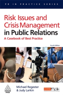 Risk Issues and Crisis Management in Public Relations : A Casebook of Best Practice, Paperback Risk Issues and Crisis Management in Public Relations : A Casebook of Best Practice, Paperback