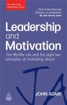 Leadership and Motivation : The Fifty-fifty Rule and the Eight Key Principles of Motivating Others, Paperback Book Leadership and Motivation : The Fifty-fifty Rule and the Eight Key Principles of Motivating Others, Paperback Book