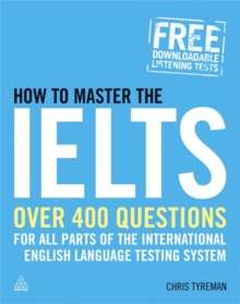 How to Master the IELTS : Over 400 Questions for All Parts of the International English Language Testing System, Paperback How to Master the IELTS : Over 400 Questions for All Parts of the International English Language Testing System, Paperback