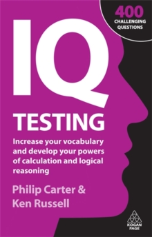 IQ Testing : Increase Your Vocabulary and Develop Your Powers of Calculation and Logical Reasoning, Paperback Book IQ Testing : Increase Your Vocabulary and Develop Your Powers of Calculation and Logical Reasoning, Paperback Book