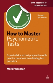 How to Master Psychometric Tests : Expert Advice on Test Preparation with Practice Questions from Leading Test Providers, Paperback How to Master Psychometric Tests : Expert Advice on Test Preparation with Practice Questions from Leading Test Providers, Paperback