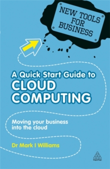 A Quick Start Guide to Cloud Computing : Moving Your Business into the Cloud, Paperback A Quick Start Guide to Cloud Computing : Moving Your Business into the Cloud, Paperback