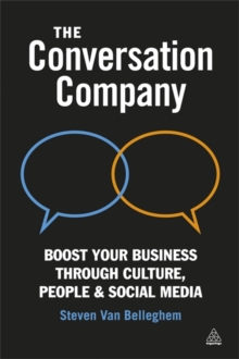 The Conversation Company : Boost Your Business Through Culture, People and Social Media, Paperback The Conversation Company : Boost Your Business Through Culture, People and Social Media, Paperback