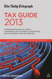 The Daily Telegraph Tax Guide : Understanding the Tax System, Completing Your Tax Return and Planning How to Become More Tax Efficient, Paperback Book The Daily Telegraph Tax Guide : Understanding the Tax System, Completing Your Tax Return and Planning How to Become More Tax Efficient, Paperback Book