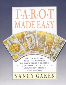 Tarot Made Easy : Get Immediate, Specific Answers to Your Most Pressing Questions with This Amazingly Simple New Method, Paperback Tarot Made Easy : Get Immediate, Specific Answers to Your Most Pressing Questions with This Amazingly Simple New Method, Paperback
