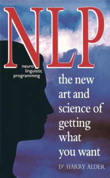 NLP : The New Art and Science of Getting What You Want, Paperback NLP : The New Art and Science of Getting What You Want, Paperback