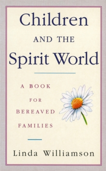 Children and the Spirit World : A Book for Bereaved Families, Paperback Book Children and the Spirit World : A Book for Bereaved Families, Paperback Book