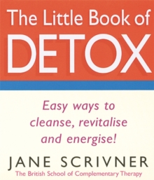 The Little Book of Detox : Easy Ways to Cleanse, Revitalise and Energise!, Paperback Book The Little Book of Detox : Easy Ways to Cleanse, Revitalise and Energise!, Paperback Book