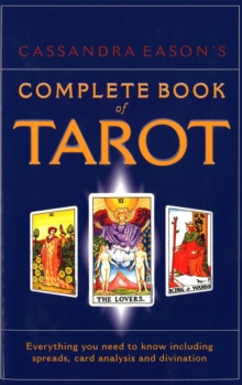 Cassandra Eason's Complete Book Of Tarot : Everything you need to know including spreads, card analysis and divination, Paperback Book Cassandra Eason's Complete Book Of Tarot : Everything you need to know including spreads, card analysis and divination, Paperback Book