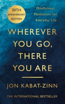 Wherever You Go, There You are : Mindfulness Meditation for Everyday Life, Paperback Book Wherever You Go, There You are : Mindfulness Meditation for Everyday Life, Paperback Book