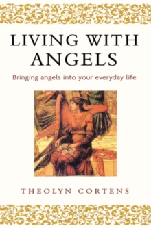 Living with Angels : Bringing Angels into Your Everyday Life, Paperback Book Living with Angels : Bringing Angels into Your Everyday Life, Paperback Book