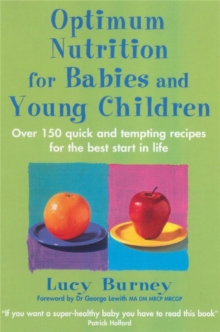 Optimum Nutrition for Babies and Young Children : Over 150 Quick and Tempting Recipes for the Best Start in Life, Paperback Optimum Nutrition for Babies and Young Children : Over 150 Quick and Tempting Recipes for the Best Start in Life, Paperback
