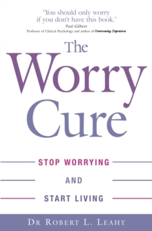 The Worry Cure : Stop Worrying and Start Living, Paperback Book The Worry Cure : Stop Worrying and Start Living, Paperback Book