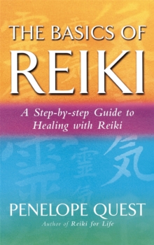 The Basics of Reiki : A Step-by-step Guide to Reiki Practice, Paperback The Basics of Reiki : A Step-by-step Guide to Reiki Practice, Paperback