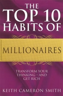 The Top 10 Habits of Millionaires : Transform Your Thinking - and Get Rich, Paperback Book The Top 10 Habits of Millionaires : Transform Your Thinking - and Get Rich, Paperback Book