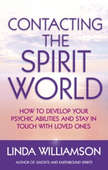 Contacting The Spirit World : How to develop your psychic abilities and stay in touch with loved ones, Paperback Book Contacting The Spirit World : How to develop your psychic abilities and stay in touch with loved ones, Paperback Book