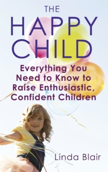 The Happy Child : Helping Your Child Through the Key Stages of Development, Paperback Book The Happy Child : Helping Your Child Through the Key Stages of Development, Paperback Book