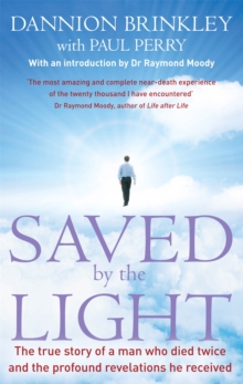 Saved By The Light : The true story of a man who died twice and the profound revelations he received, Paperback Book Saved By The Light : The true story of a man who died twice and the profound revelations he received, Paperback Book
