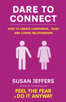 Dare To Connect : How to create confidence, trust and loving relationships, Paperback Book Dare To Connect : How to create confidence, trust and loving relationships, Paperback Book