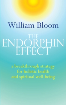 The Endorphin Effect : A Breakthrough Strategy for Holistic Health and Spiritual Wellbeing, Paperback Book The Endorphin Effect : A Breakthrough Strategy for Holistic Health and Spiritual Wellbeing, Paperback Book