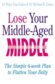Lose Your Middle-Aged Middle! : The Simple 6-week Plan to Flatten Your Belly, Paperback Book Lose Your Middle-Aged Middle! : The Simple 6-week Plan to Flatten Your Belly, Paperback Book