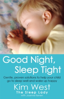 Good Night, Sleep Tight : Gentle, Proven Solutions to Help Your Child Sleep Well and Wake Up Happy, Paperback Book Good Night, Sleep Tight : Gentle, Proven Solutions to Help Your Child Sleep Well and Wake Up Happy, Paperback Book