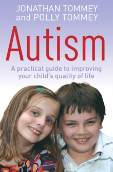 Autism : A practical guide to improving your child's quality of life, Paperback Book Autism : A practical guide to improving your child's quality of life, Paperback Book