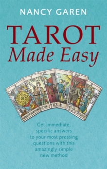 Tarot Made Easy : Get Immediate, Specific Answers to Your Most Pressing Questions with This Amazingly Simple New Method, Paperback Tarot Made Easy : Get Immediate, Specific Answers to Your Most Pressing Questions with This Amazingly Simple New Method, Paperback