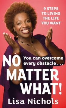 No Matter What : 9 Steps to Living the Life You Love, Paperback Book No Matter What : 9 Steps to Living the Life You Love, Paperback Book
