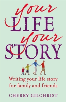 Your Life, Your Story : Writing Your Life Story for Family and Friends, Paperback Book Your Life, Your Story : Writing Your Life Story for Family and Friends, Paperback Book