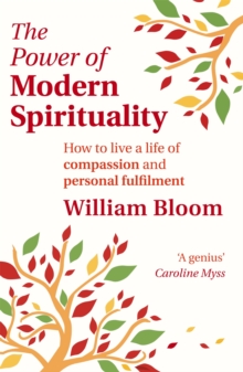 The Power of Modern Spirituality : How to Live a Life of Compassion and Personal Fulfilment, Paperback Book The Power of Modern Spirituality : How to Live a Life of Compassion and Personal Fulfilment, Paperback Book