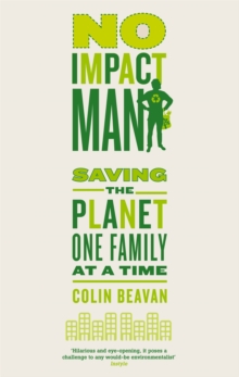 No Impact Man : Saving the planet one family at a time, Paperback Book No Impact Man : Saving the planet one family at a time, Paperback Book