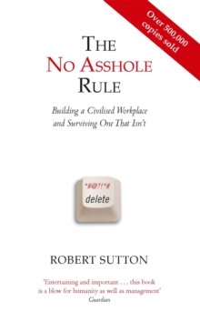 The No Asshole Rule : Building a Civilised Workplace and Surviving One That Isn't, Paperback Book The No Asshole Rule : Building a Civilised Workplace and Surviving One That Isn't, Paperback Book