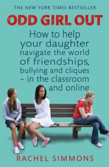 Odd Girl Out : How to Help Your Daughter Navigate the World of Friendships, Bullying and Cliques - in the Classroom and Online, Paperback Book Odd Girl Out : How to Help Your Daughter Navigate the World of Friendships, Bullying and Cliques - in the Classroom and Online, Paperback Book