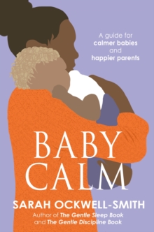 BabyCalm : A Guide for Calmer Babies and Happier Parents, Paperback Book BabyCalm : A Guide for Calmer Babies and Happier Parents, Paperback Book