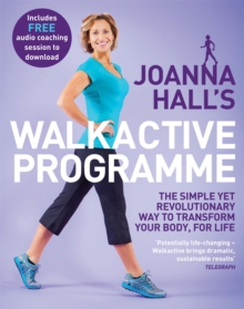 Joanna Hall's Walkactive Programme : The Simple Yet Revolutionary Way to Transform Your Body, for Life, Paperback Book Joanna Hall's Walkactive Programme : The Simple Yet Revolutionary Way to Transform Your Body, for Life, Paperback Book