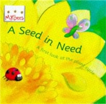 A Seed in Need : A First Look at the Plant Cycle, Paperback Book A Seed in Need : A First Look at the Plant Cycle, Paperback Book