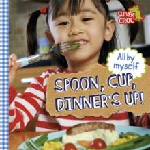 Spoon, Cup, Dinner's Up!, Board book Spoon, Cup, Dinner's Up!, Board book