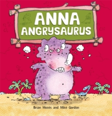 Anna Angrysaurus : A Children's Book About Dealing with Anger, Paperback Anna Angrysaurus : A Children's Book About Dealing with Anger, Paperback