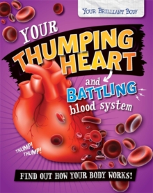 Your Thumping Heart and Battling Blood System, Hardback Your Thumping Heart and Battling Blood System, Hardback
