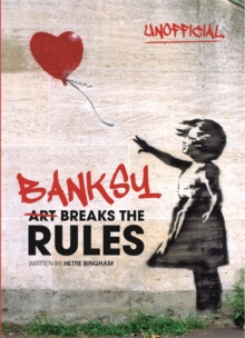 Banksy: Art Breaks the Rules, Hardback Book Banksy: Art Breaks the Rules, Hardback Book
